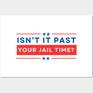 Isn't It Past Your Jail Time Posters and Art